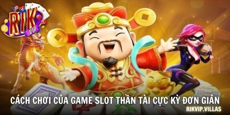 Nổ Hũ Thần Tài - Game May Mắn Trúng Jackpot Cực Khủng Cách chơi của game slot thần tài cực kỳ đơn giản