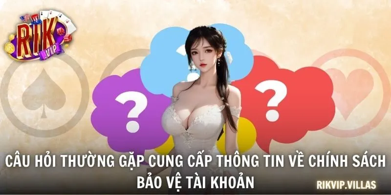 Câu Hỏi Thường Gặp RIKVIP Và Lời Giải Đáp Chi Tiết Câu hỏi thường gặp cung cấp thông tin về chính sách bảo vệ tài khoản