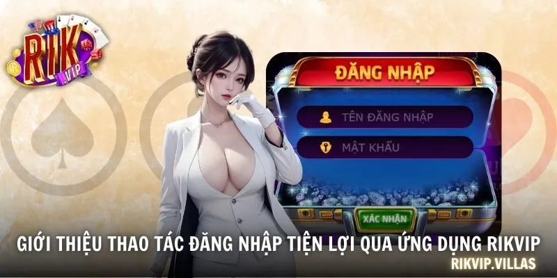 Đăng Nhập RIKVIP - Hướng Dẫn Chi Tiết Cách Lập Tài Khoản Giới thiệu thao tác đăng nhập tiện lợi qua ứng dụng RIKVIP