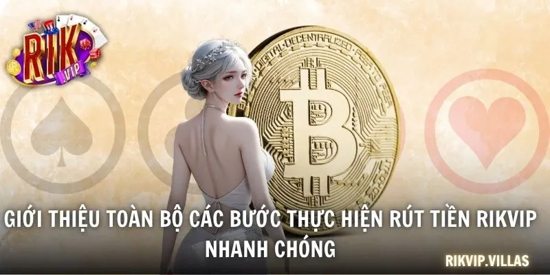 Rút Tiền RIKVIP Và Hướng Dẫn Chi Tiết Quy Trình Chuẩn Cho Người Chơi Giới thiệu toàn bộ các bước thực hiện rút tiền RIKVIP nhanh chóng
