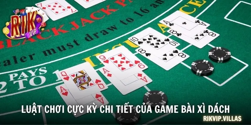 Xì Dách - Tựa Game Sòng Bạc Giải Trí Đẳng Cấp 2025 Luật chơi cực kỳ chi tiết của game bài xì dách