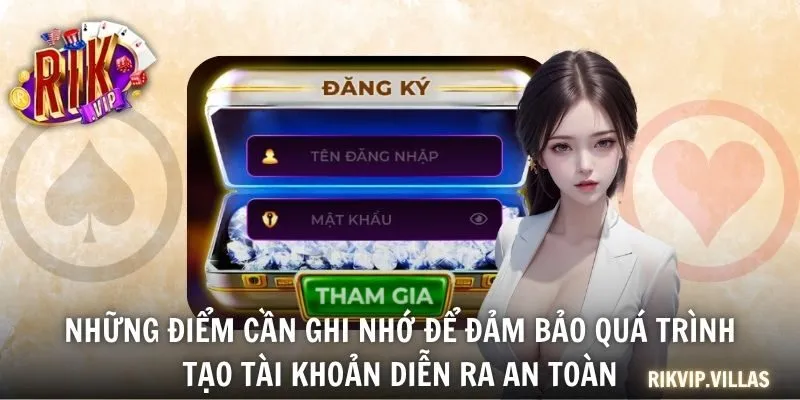 Những điểm cần ghi nhớ để đảm bảo quá trình tạo tài khoản diễn ra an toàn