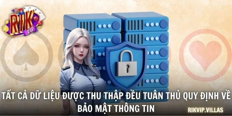 Tất cả dữ liệu được thu thập đều tuân thủ quy định về bảo mật thông tin